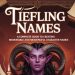 Tiefling Names: A Complete Guide to Creating Memorable and Meaningful Character Names
