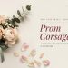Prom Corsage: A Timeless Tradition That Adds Elegance to the Big Night