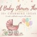 Girl Baby Shower Themes: 35+ Charming Ideas to Create a Celebration Everyone Will Remember